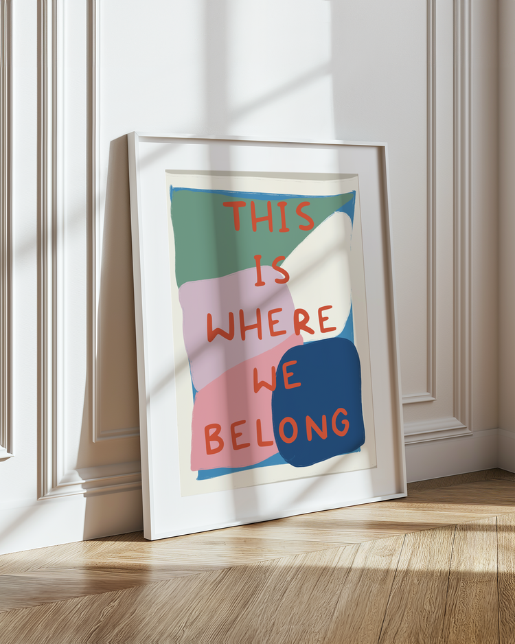 THIS IS WHERE WE BELONG PRINT