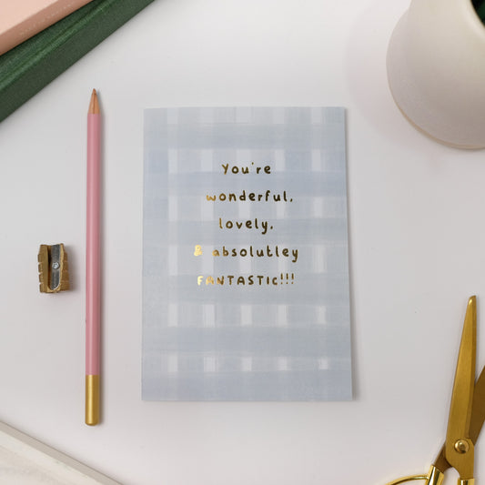 YOU'RE WONDERFUL, LOVELY & FANTASTIC CARD